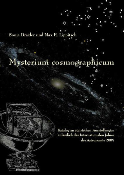 Mysterium cosmographicum: Katalog zu steirischen Ausstellungen im Internationalen Jahr der Astronomie 2009 Natural Sciences