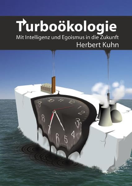 Turboökologie: Mit Intelligenz und Egoismus in die Zukunft Politics & History