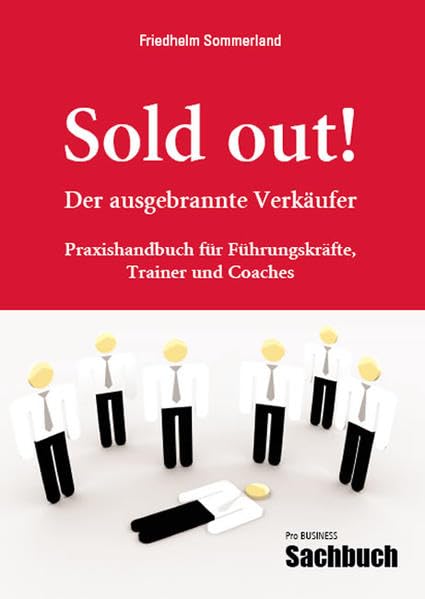 Sold out! - Der ausgebrannte Verkäufer: Praxishandbuch für Führungskräfte, Trainer und Coaches Self-help