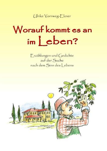 Worauf kommt es an im Leben?: Erzählungen und Gedichte auf der Suche nach dem Sinn des Lebens Contemporary literature Books