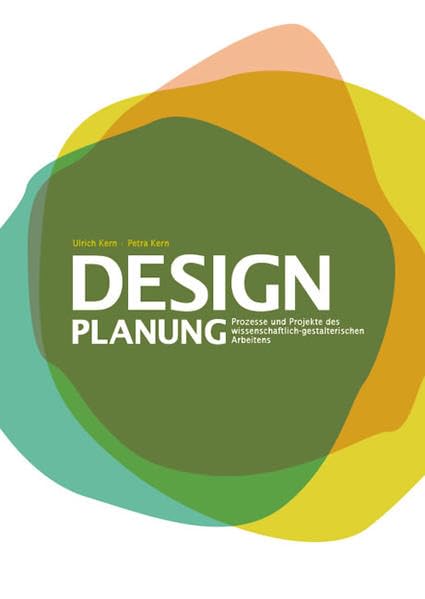 Designplanung: Prozesse und Projekte des wissenschaftlich-gestalterischen Arbeitens Architecture