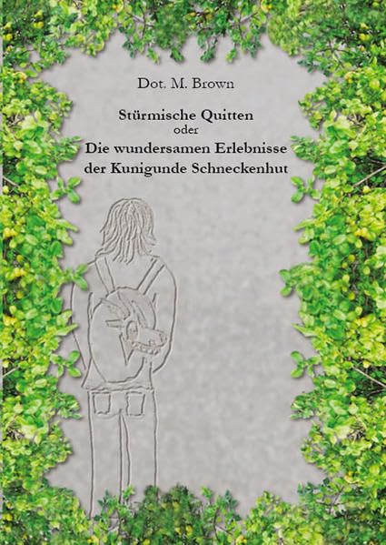 Stürmische Quitten: Oder: Die wundersamen Erlebnisse der Kunigunde Schneckenhut Contemporary literature