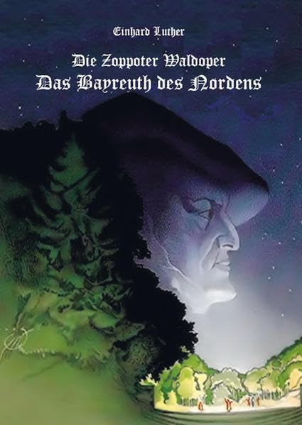 Die Zoppoter Waldoper: Das Bayreuth des Nordens Arts & Music