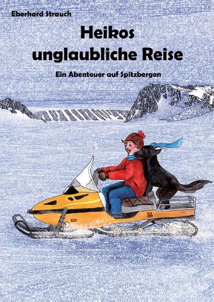 Heikos unglaubliche Reise: Ein Abenteuer auf Spitzbergen book