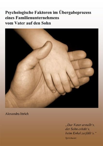 Psychologische Faktoren im Übergabeprozess eines Familienunternehmens vom Vater auf den Sohn Psychology