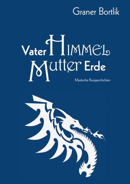Vater Himmel, Mutter Erde: Mystische Kurzgeschichten Contemporary literature