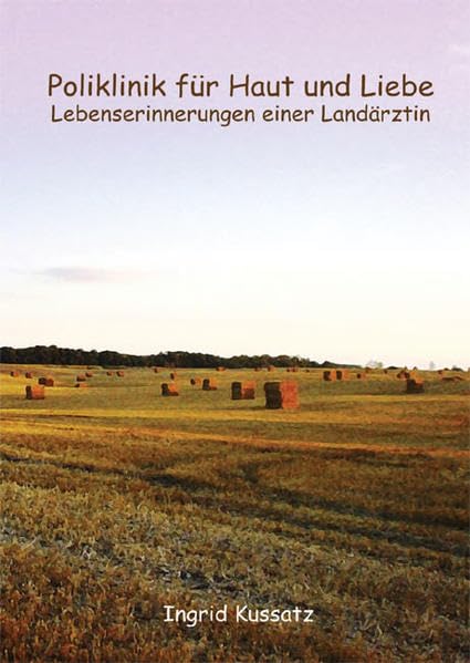 Poliklinik für Haut und Liebe: Lebenserinnerungen einer Landärztin Contemporary literature