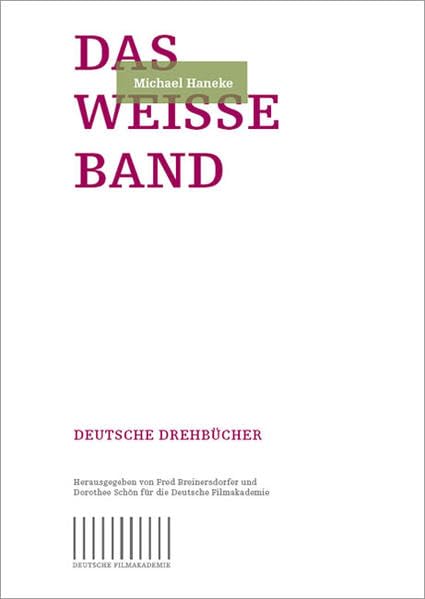 Das weisse Band: Ein Drehbuch von Michael Haneke (Deutsche Filmakademie - Deutsche Drehbücher) Film, Art & Culture
