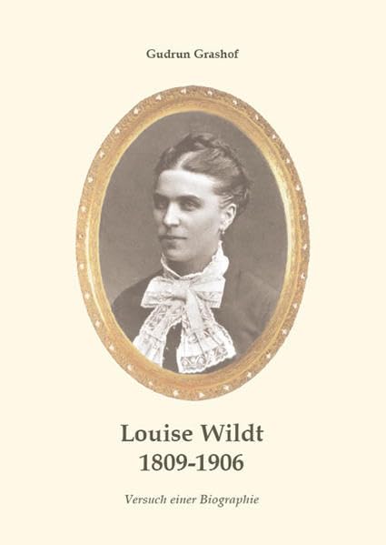 Louise Wildt 1809-1906: Versuch einer Biographie Politics & History