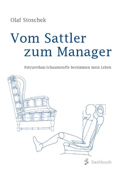 Vom Sattler zum Manager: Polyurethan-Schaumstoffe bestimmen mein Leben Business & Technology