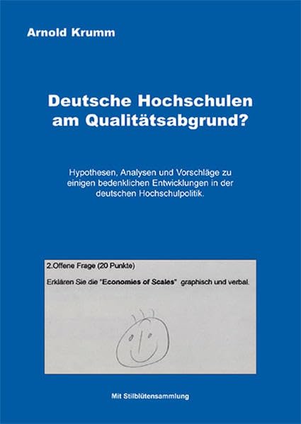 Deutsche Hochschulen am Qualitätsabgrund?: Hypothesen, Analysen und Vorschläge zu einigen bedenklichen Entwicklungen in der deutschen Hochschulpolitik Politics & History