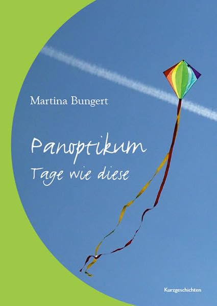 Panoptikum – Tage wie diese: Kurzgeschichten Film, Art & Culture