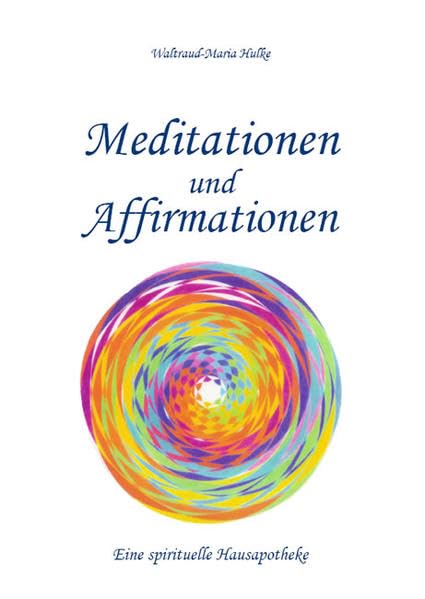 Meditationen und Affirmationen: Eine spirituelle Hausapotheke Lifestyle