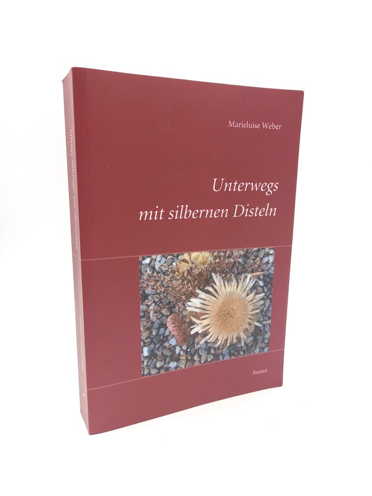 Unterwegs mit silbernen Disteln: Roman Contemporary literature