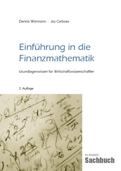 Einführung in die Finanzmathematik: Grundlagenwissen für Wirtschaftswissenschaftler Mathematics