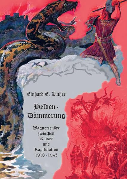 Helden-Dämmerung: Wagnertenöre zwischen Kaiser und Kapitulation 1918-1945 - Biographie eines Stimmfaches (Teil 4) Arts & Music