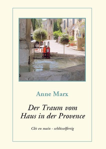 Der Traum vom Haus in der Provence: Clés en main – schlüsselfertig Contemporary literature