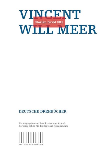 Vincent will Meer: Ein Drehbuch von Florian David Fitz (Deutsche Filmakademie - Deutsche Drehbücher) Film, Art & Culture