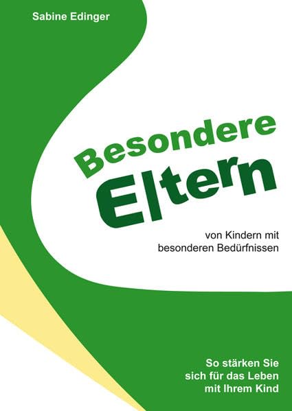 Besondere Eltern von Kindern mit besonderen Bedürfnissen: So stärken Sie sich für das Leben mit Ihrem Kind Books
