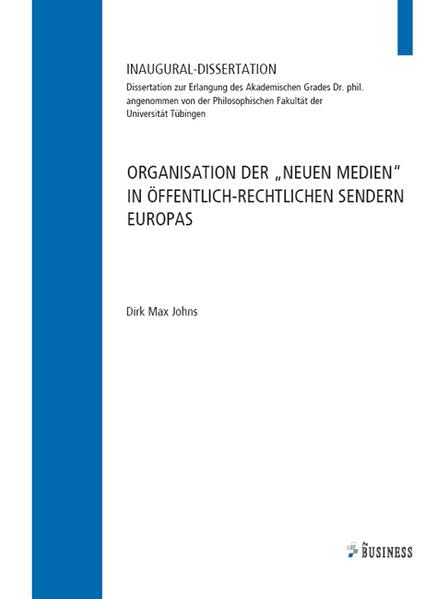 Organisation der "Neuen Medien" in öffentlich-rechtlichen Sendern Europas - Johns, Dirk Max book