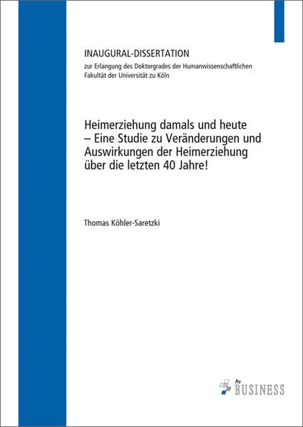 Heimerziehung damals und heute – Eine Studie zu Veränderungen und Auswirkungen der Heimerziehung über die letzten 40 Jahre! Law