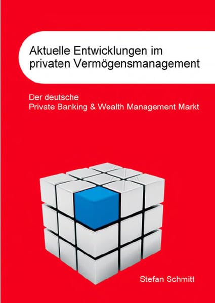 Aktuelle Entwicklungen im privaten Vermögensmanagement: Der deutsche Private Banking & Wealth Management Markt Law