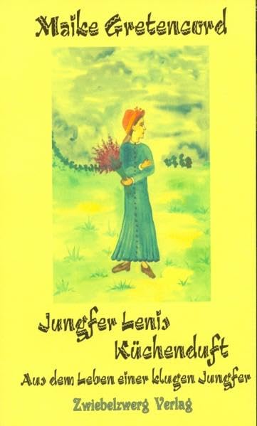 Jungfer Lenis Küchenduft: Aus dem Leben der klugen Jungfer Contemporary literature