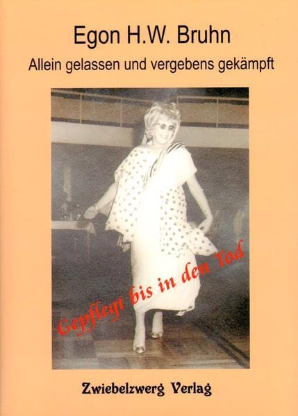 Gepflegt bis in den Tod: Allein gelassen und vergebens gekämpft Social Sciences