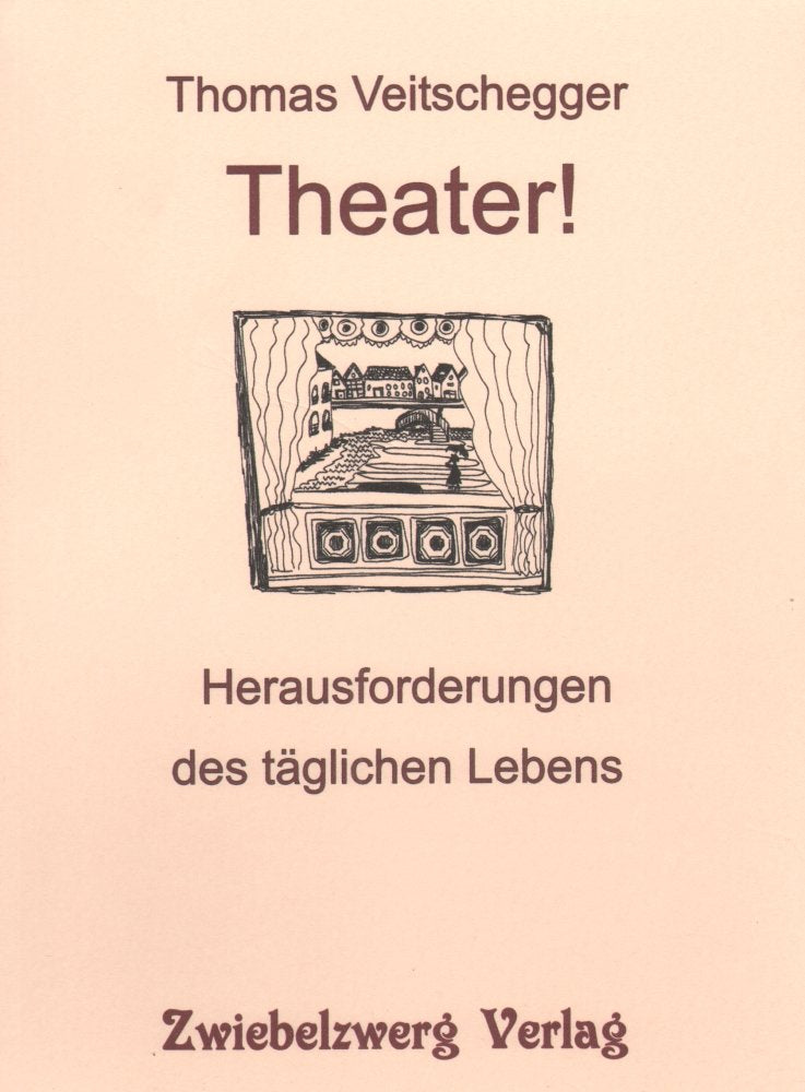 Theater! Herausforderungen des täglichen Lebens Essays & Short Stories