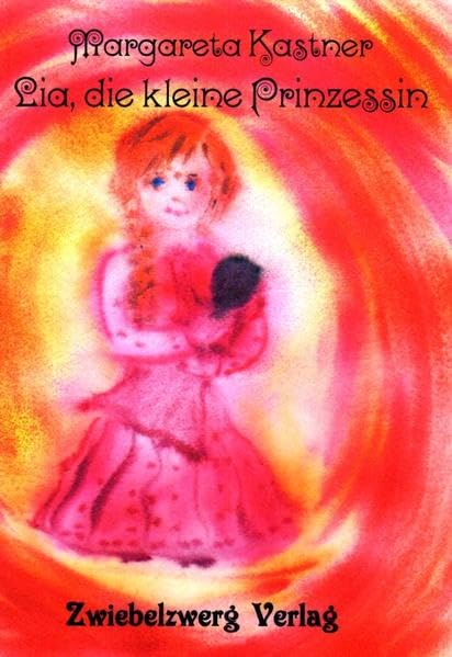 Lia, die kleine Prinzessin: Vorzugsausgabe der Kindererzählung in limitierter Auflage mit Originalgrafik Novels & Short Stories