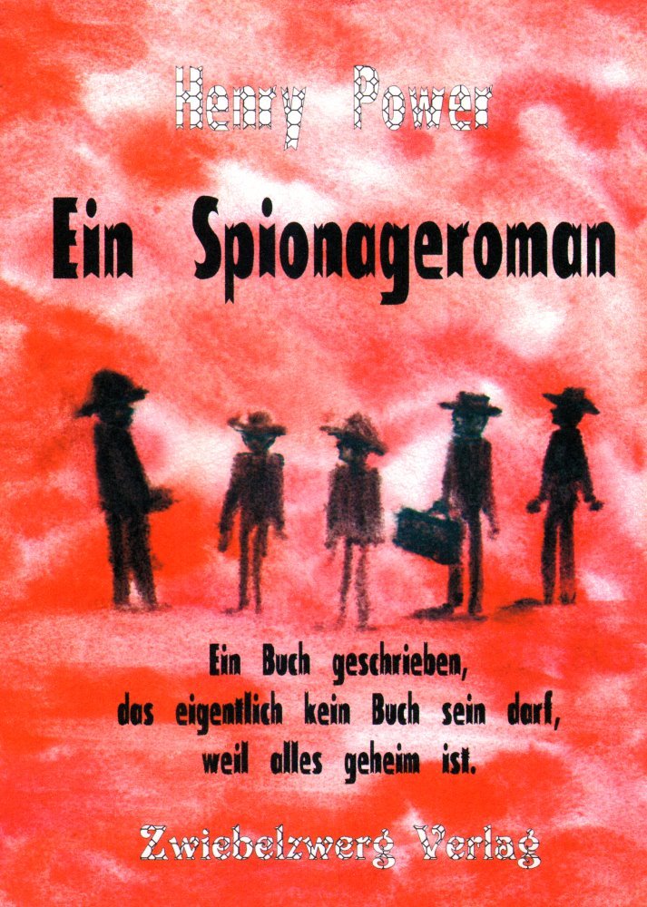 Ein Spionageroman: Ein Buch geschrieben, das eigentlich kein Buch sein darf, weil alles geheim ist Contemporary literature
