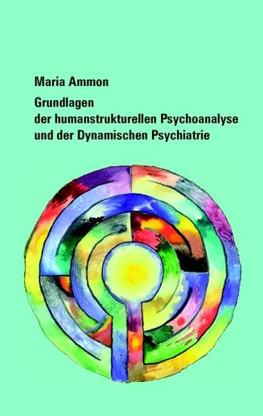 Grundlagen der humanstrukturellen Psychoanalyse und der Dynamischen Psychiatrie Medicine