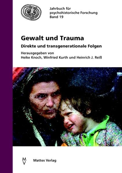 Gewalt und Trauma: Direkte und transgenerationale Folgen (Jahrbuch für Psychohistorische Forschung) Books