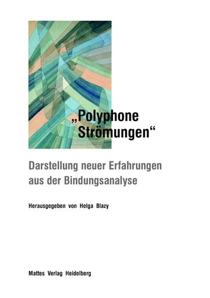 „Polyphone Strömungen“: Darstellung neuer Erfahrungen aus der Bindungsanalyse Psychology