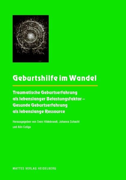 Geburtshilfe im Wandel: Traumatische Geburtserfahrung als lebenslanger Belastungsfaktor - Gesunde Geburtserfahrung als lebenslange Ressource Medicine