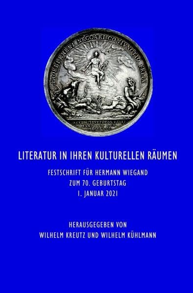 Literatur in ihren kulturellen Räumen: Festschrift für Hermann Wiegand zum 70. Geburtstag 1. Januar 2021 Books