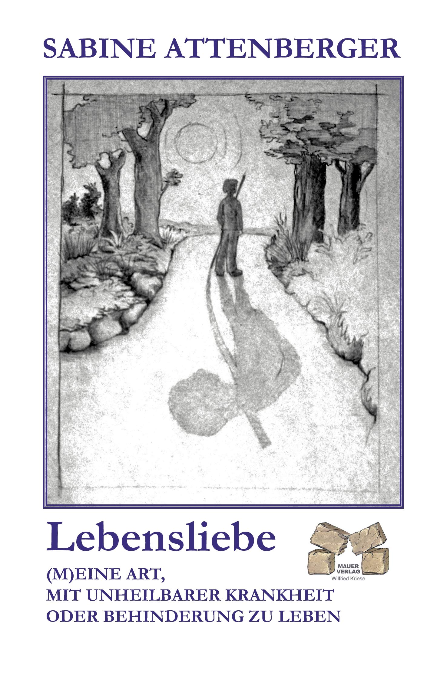 Lebensliebe: (M)EINE ART, MIT UNHEILBARER KRANKHEIT ODER BEHINDERUNG ZU LEBEN book