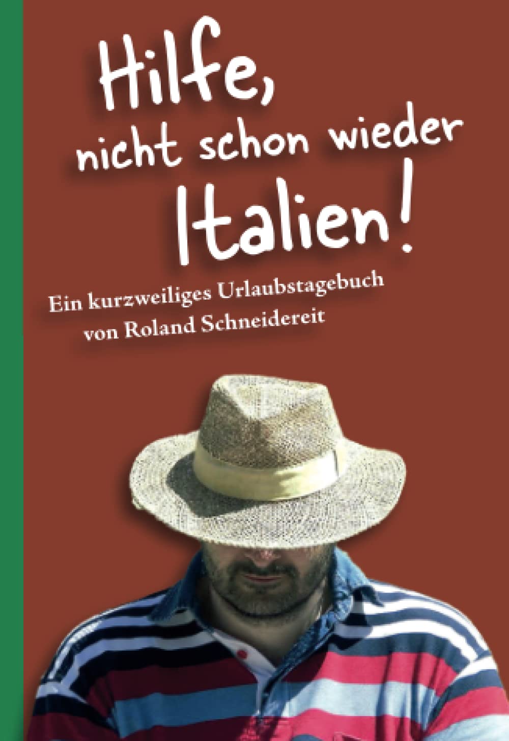 Hilfe, nicht schon wieder Italien!: Ein kurzweiliges Urlaubstagebuch Fiction
