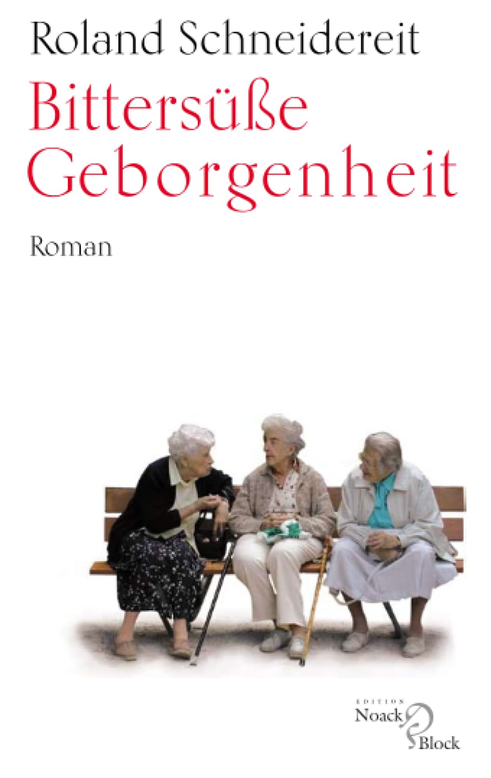 Bittersüße Geborgenheit: Roman Contemporary literature