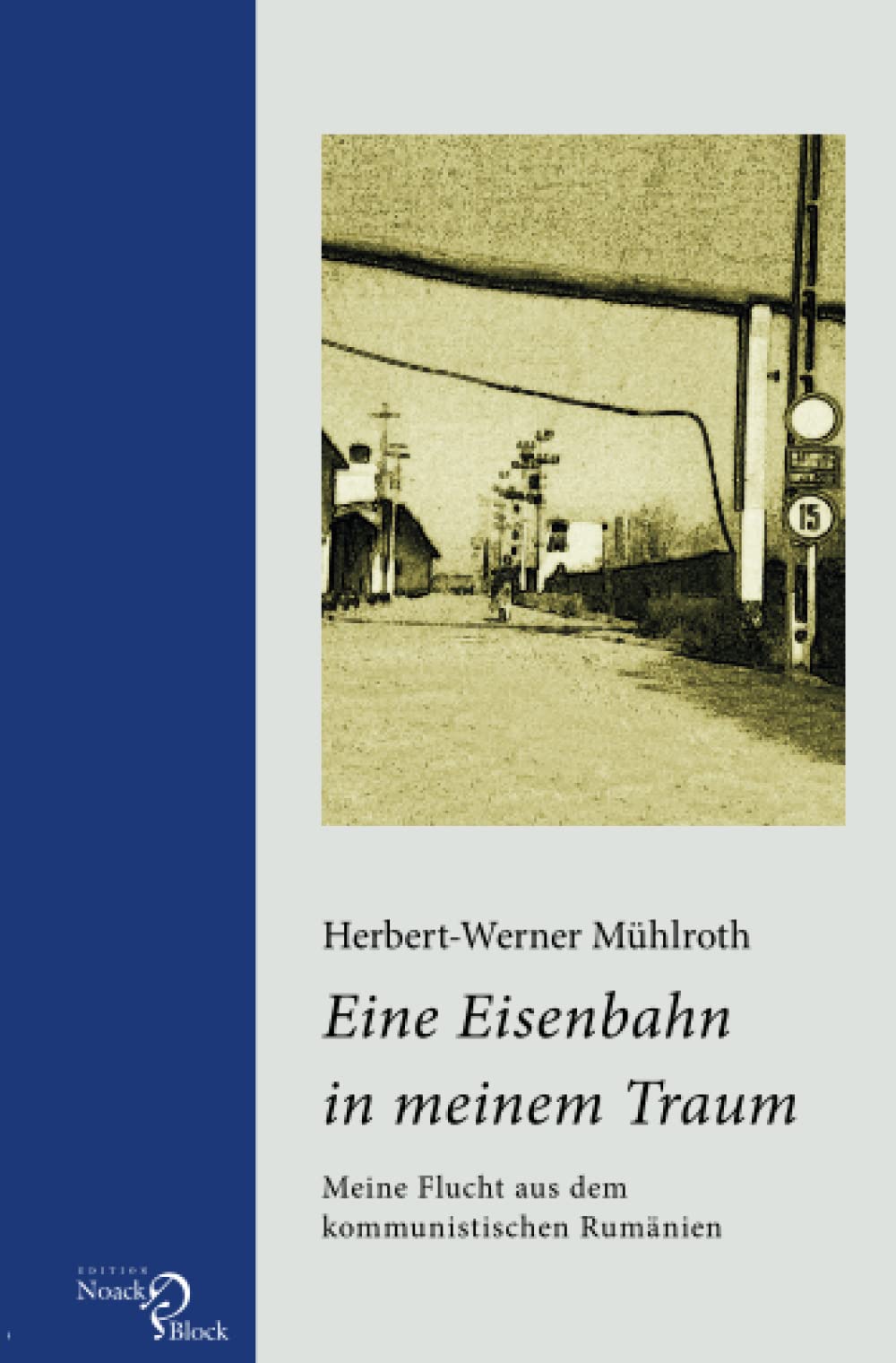 Eine Eisenbahn in meinem Traum: Meine Flucht aus dem kommunistischen Rumänien Personalities