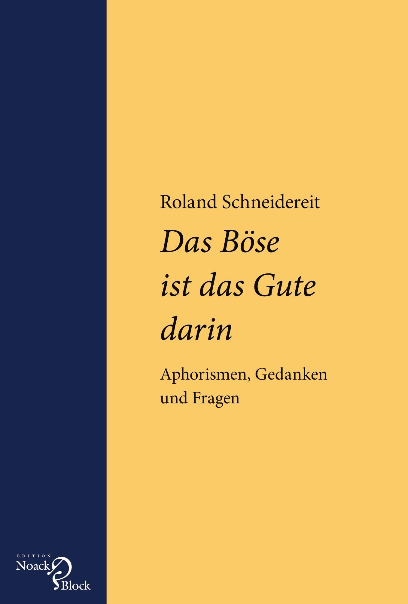 Das Böse ist das Gute darin: Aphorismen, Gedanken und Fragen Social Sciences