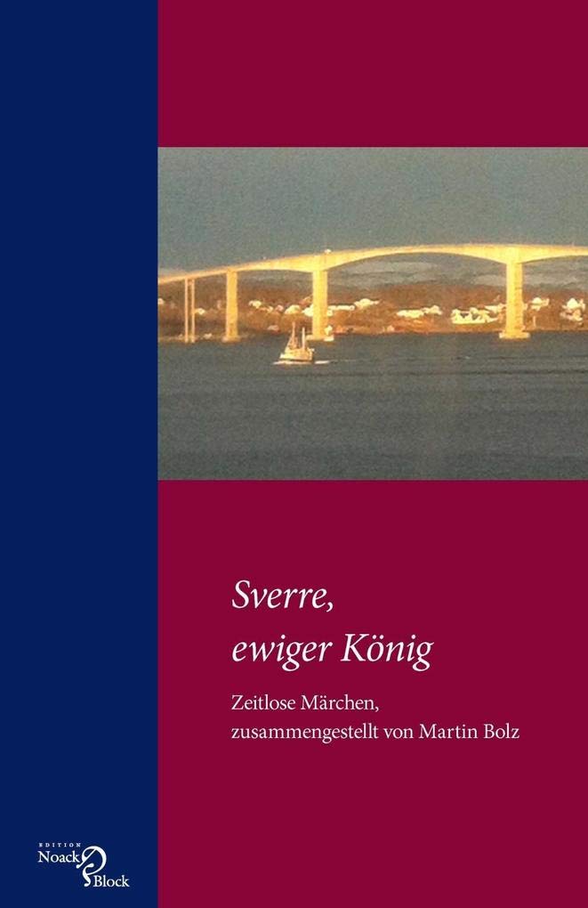 Sverre, ewiger König: Zeitlose Märchen, zusammengestellt von Martin Bolz Contemporary literature