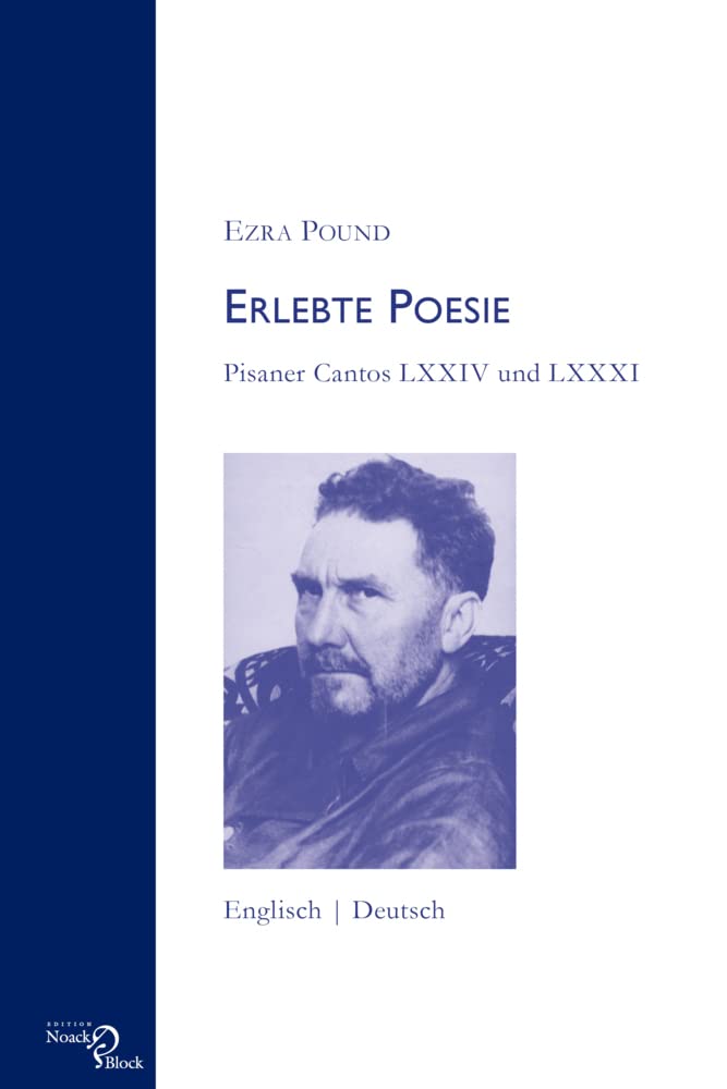 Erlebte Poesie: Pisaner Cantos LXXIV und LXXXI: Pisaner Cantos LXXIV und LXXXI. Englisch - Deutsch. Neuübersetzung, Nachwort und Anmerkungen von Walter Baumann Poetry
