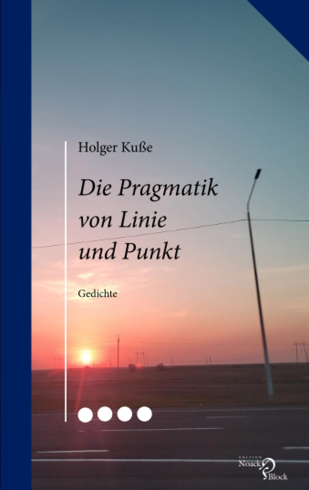 Die Pragmatik von Linie und Punkt: Gedichte: Fische rufen - Die Pragmatik der Linie - Im Punkt bleibt auch der Flügel Schlag. Gedichte Poetry