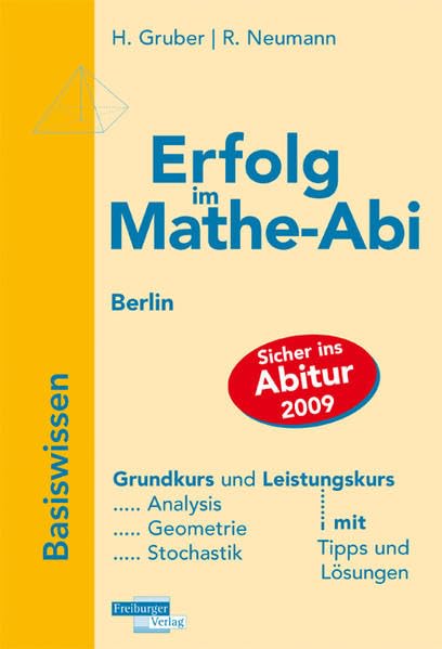 Erfolg im Mathe-Abi 2009 Berlin GK/LK: Übungsbuch für das Basiswissen in Berlin mit Tipps und Lösungen sowie Lernkarten für die optimale Vorbereitung auf das Mathe-Abitur Study Guides