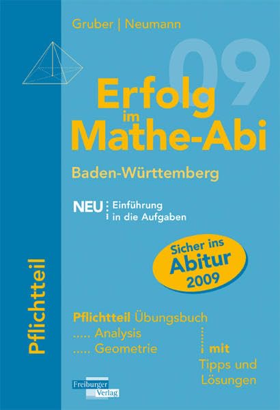 Erfolg im Mathe-Abi 2009 Baden-Württemberg Pflichtteil: Analysis und Geometrie mit Tipps und Lösungen Study Guides