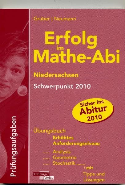 Erfolg im Mathe-Abi Niedersachsen Schwerpunkt 2010: Prüfungsaufgaben für den erhöhten Anforderungsniveau Study Guides