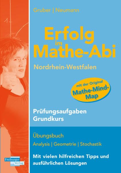 Erfolg im Mathe-Abi Nordrhein-Westfalen Prüfungsaufgaben Grundkurs: Übungsbuch mit Prüfungsaufgaben zu Analysis, Geometrie und Stochastik Mit vielen hilfreichen Tipps und ausfühlichen Lösungen Professional & Reference Books