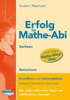 Erfolg im Mathe-Abi Sachsen Basiswissen: Übungsbuch für den Grund- uns Leistungskurs mit vielen hilfreichen Tipps uns ausführlichen Lösungen Study Guides