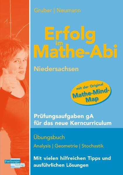 Erfolg im Mathe-Abi Niedersachsen Prüfungsaufgaben gA für das neue Kernkurriculum: Übungsbuch für Analysis, Geometrie, Stochastik Mit vielen hilfreichen Tipps und ausführlichen Lösungen Mathematics